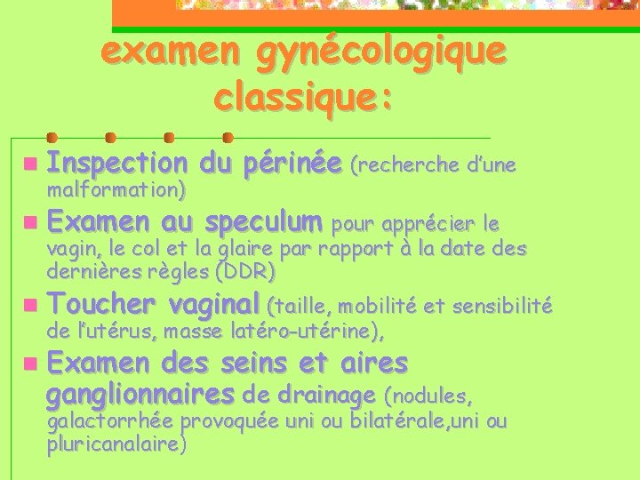 examen gynécologique classique: Inspection malformation) du périnée (recherche d’une Examen au speculum pour apprécier