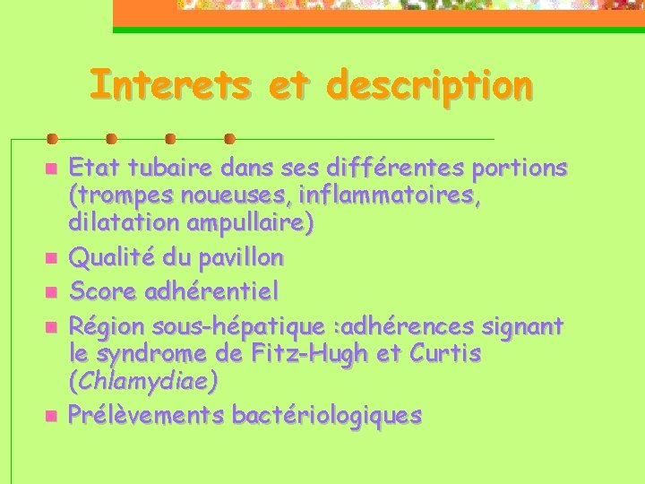 Interets et description Etat tubaire dans ses différentes portions (trompes noueuses, inflammatoires, dilatation ampullaire)