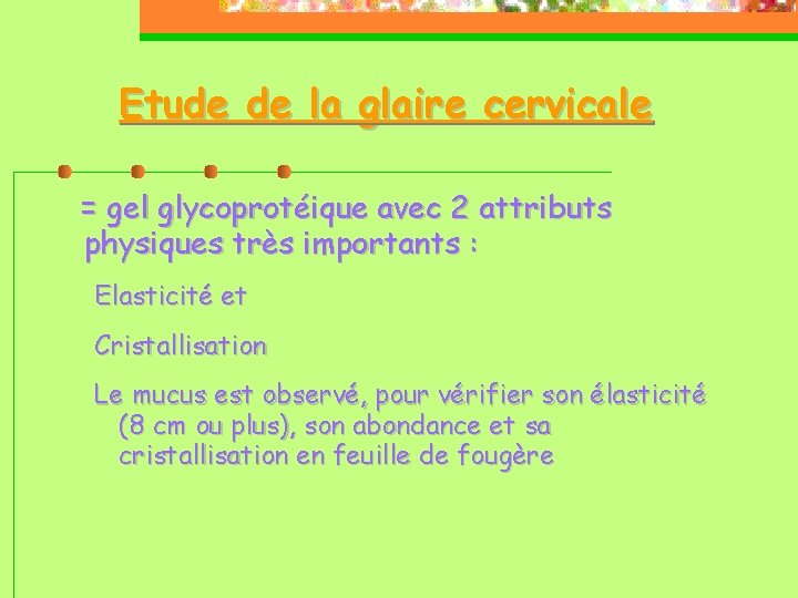 Etude de la glaire cervicale = gel glycoprotéique avec 2 attributs physiques très importants