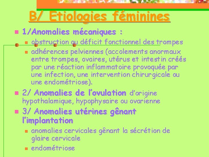 B/ Etiologies féminines 1/Anomalies mécaniques : obstruction ou déficit fonctionnel des trompes adhérences pelviennes