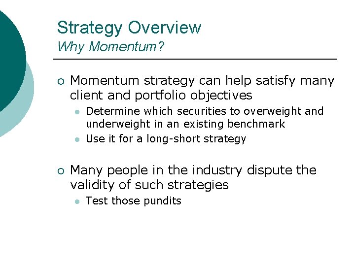 Strategy Overview Why Momentum? ¡ Momentum strategy can help satisfy many client and portfolio