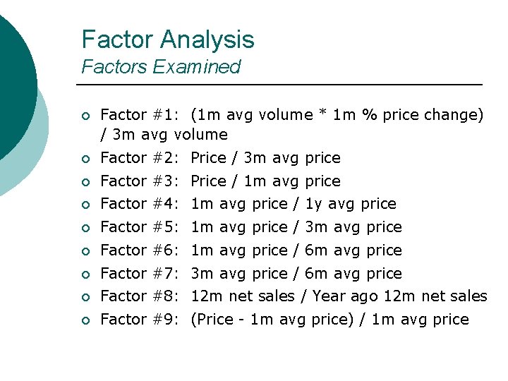 Factor Analysis Factors Examined ¡ Factor #1: (1 m avg volume * 1 m