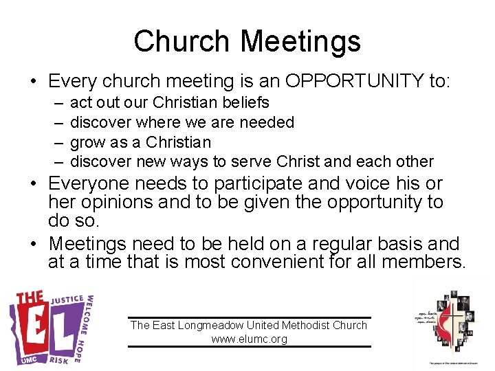 Church Meetings • Every church meeting is an OPPORTUNITY to: – – act our