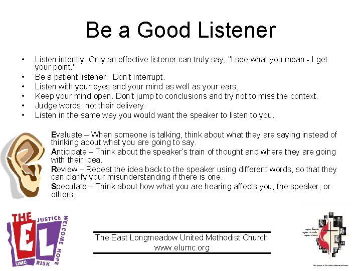 Be a Good Listener • • • Listen intently. Only an effective listener can