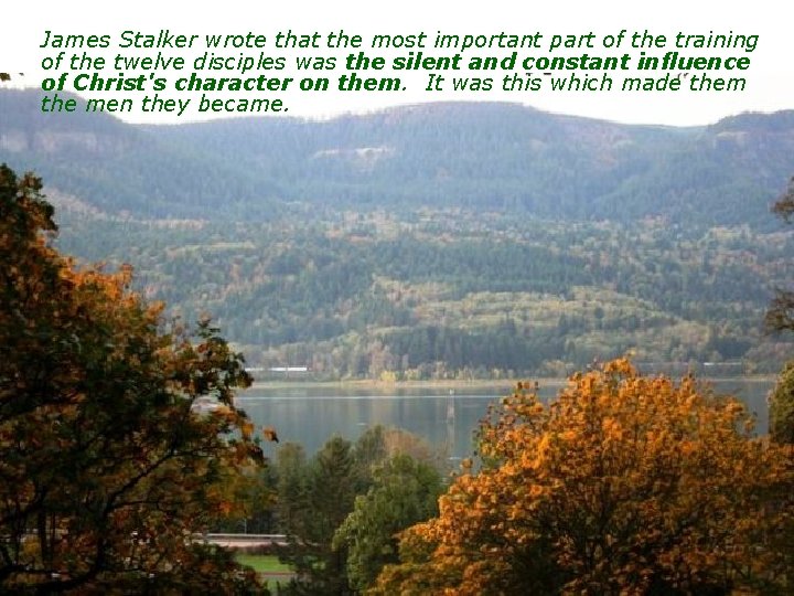 James Stalker wrote that the most important part of the training of the twelve