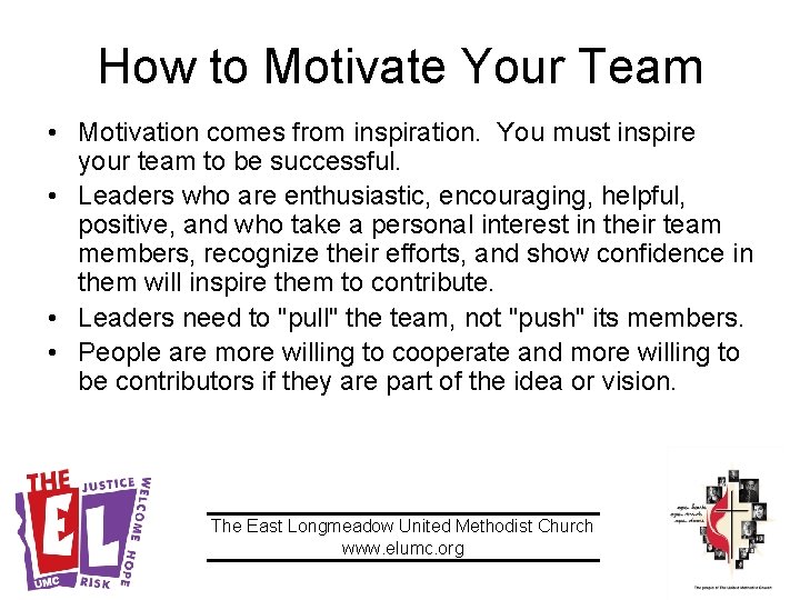 How to Motivate Your Team • Motivation comes from inspiration. You must inspire your