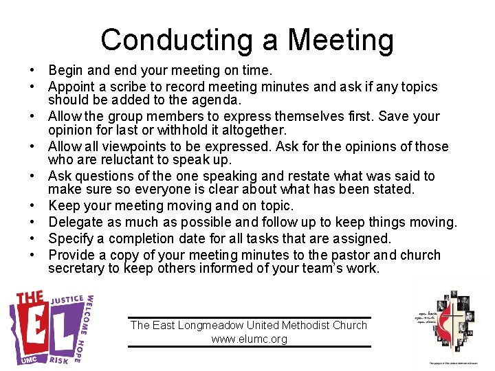 Conducting a Meeting • Begin and end your meeting on time. • Appoint a