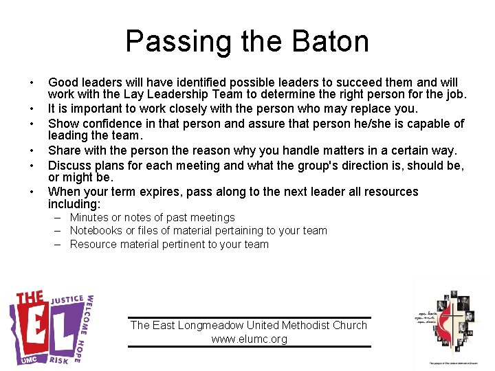 Passing the Baton • • • Good leaders will have identified possible leaders to