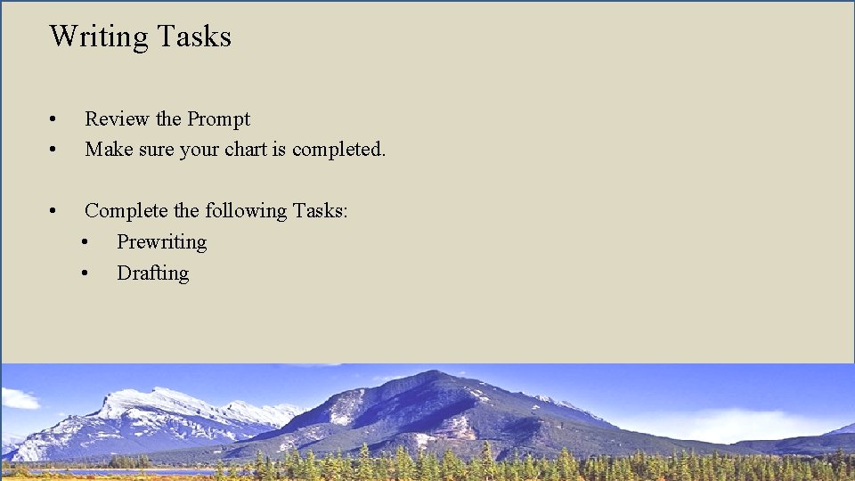 Writing Tasks • • Review the Prompt Make sure your chart is completed. •