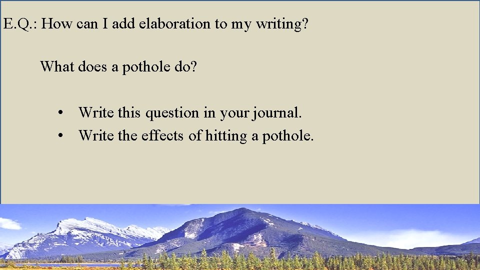 E. Q. : How can I add elaboration to my writing? What does a