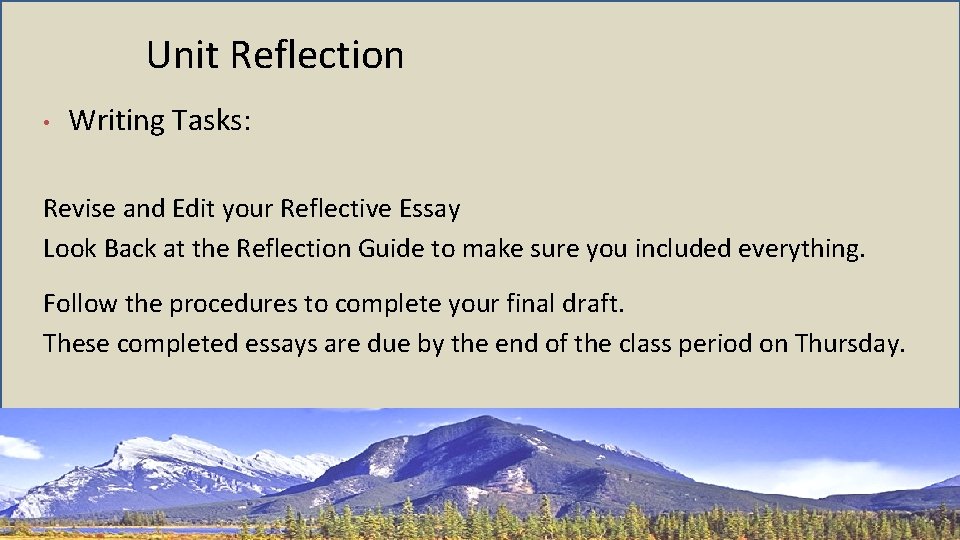 Unit Reflection • Writing Tasks: Revise and Edit your Reflective Essay Look Back at