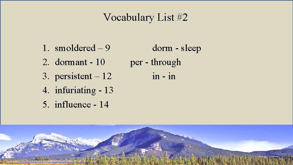 Vocabulary List #2 1. 2. 3. 4. 5. smoldered – 9 dormant - 10