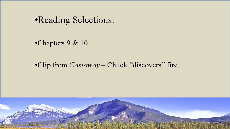  • Reading Selections: • Chapters 9 & 10 • Clip from Castaway –