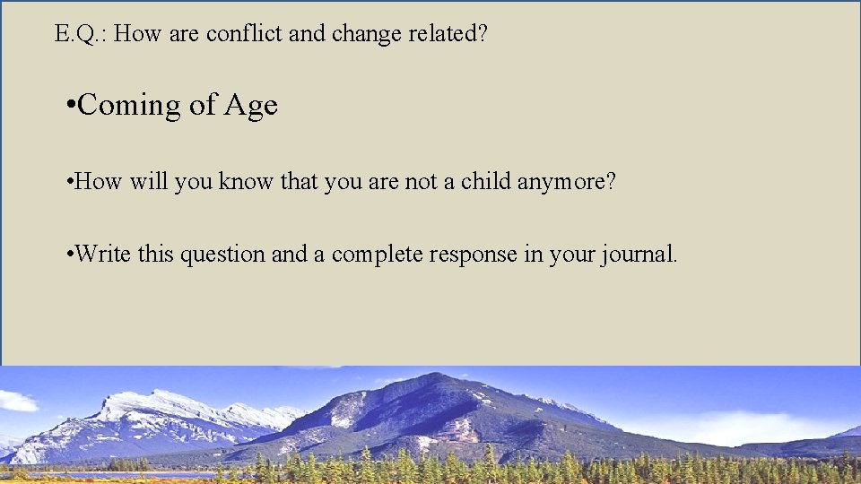 E. Q. : How are conflict and change related? • Coming of Age •