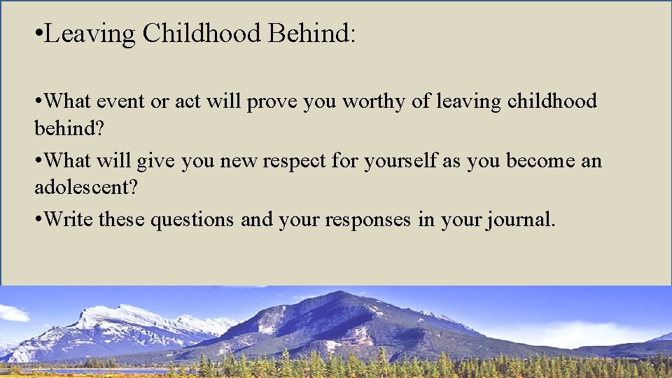  • Leaving Childhood Behind: • What event or act will prove you worthy