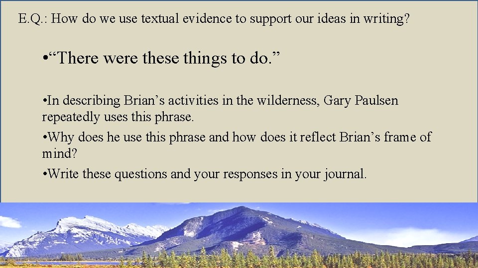 E. Q. : How do we use textual evidence to support our ideas in