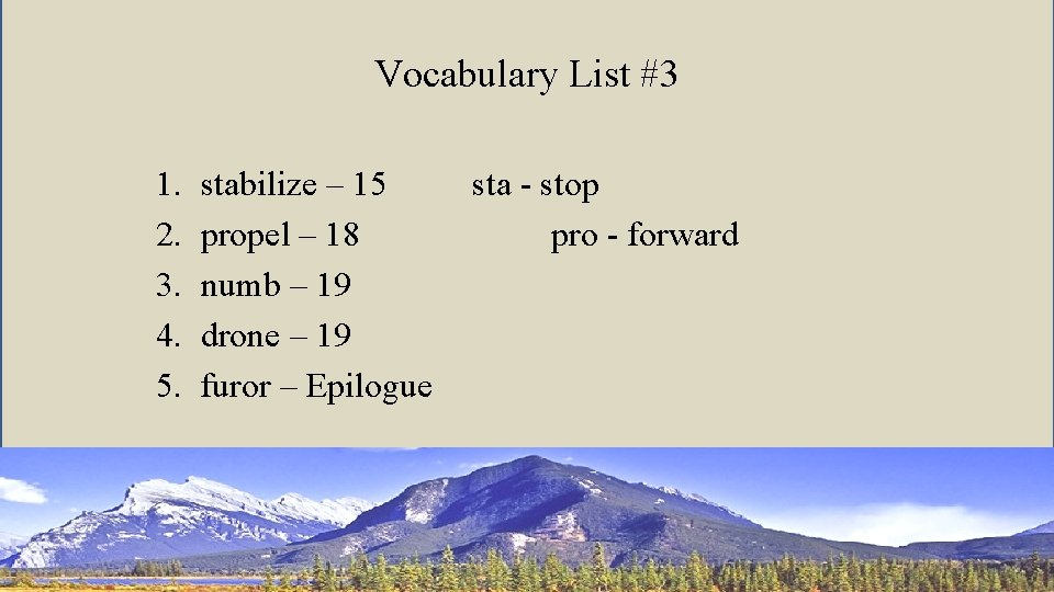 Vocabulary List #3 1. 2. 3. 4. 5. stabilize – 15 propel – 18