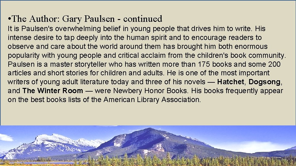  • The Author: Gary Paulsen - continued It is Paulsen's overwhelming belief in