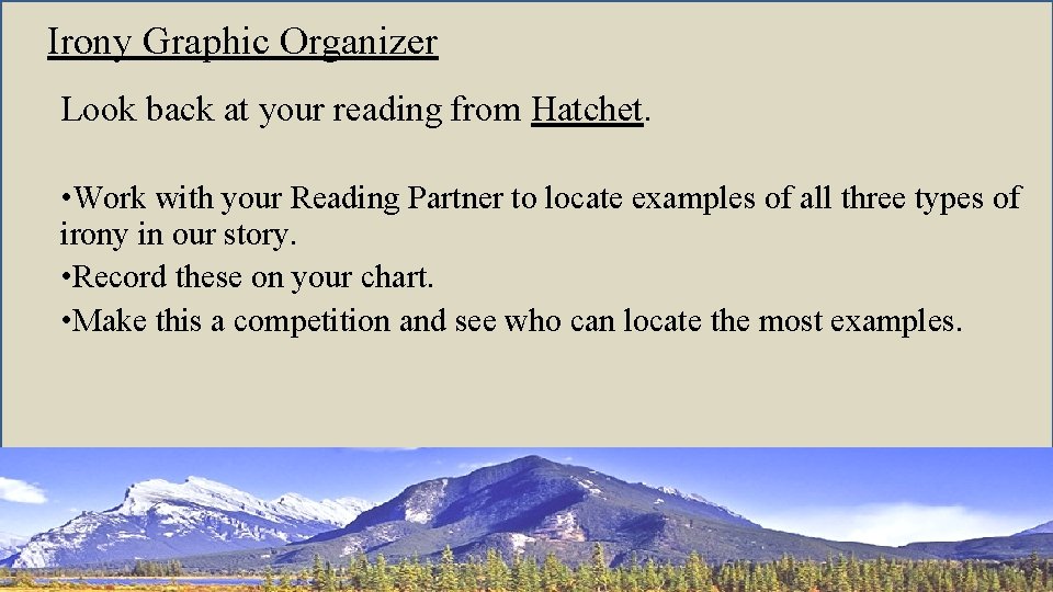 Irony Graphic Organizer Look back at your reading from Hatchet. • Work with your