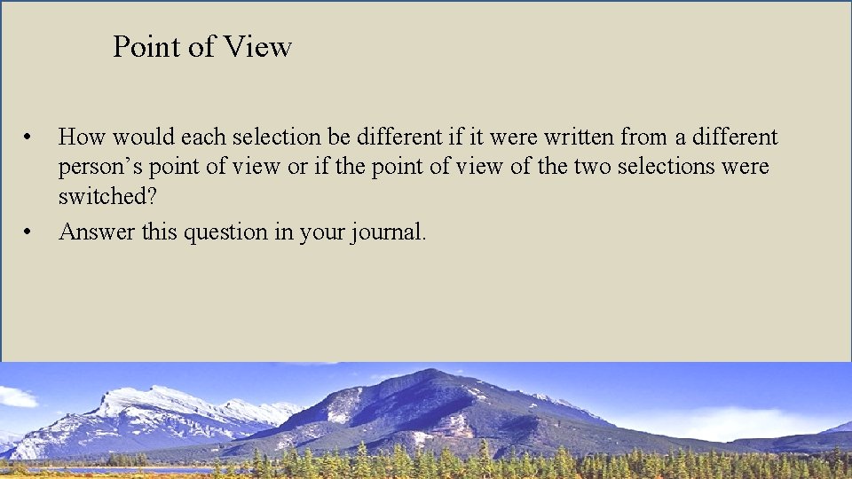 Point of View • • How would each selection be different if it were