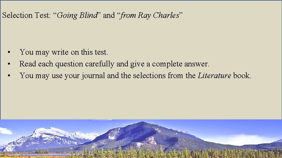 Selection Test: “Going Blind” and “from Ray Charles” • • • You may write