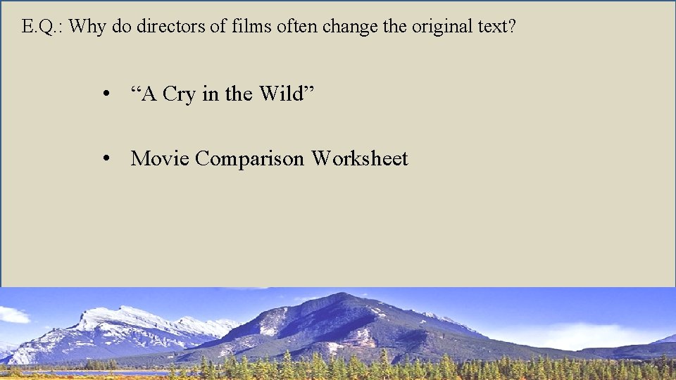 E. Q. : Why do directors of films often change the original text? •