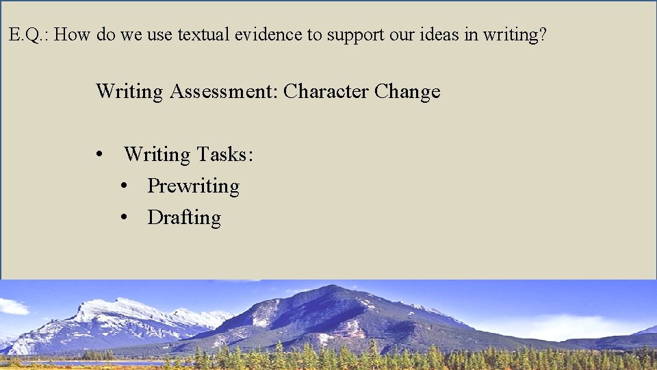 E. Q. : How do we use textual evidence to support our ideas in