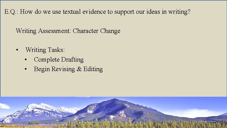 E. Q. : How do we use textual evidence to support our ideas in