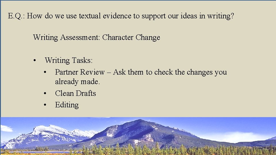 E. Q. : How do we use textual evidence to support our ideas in