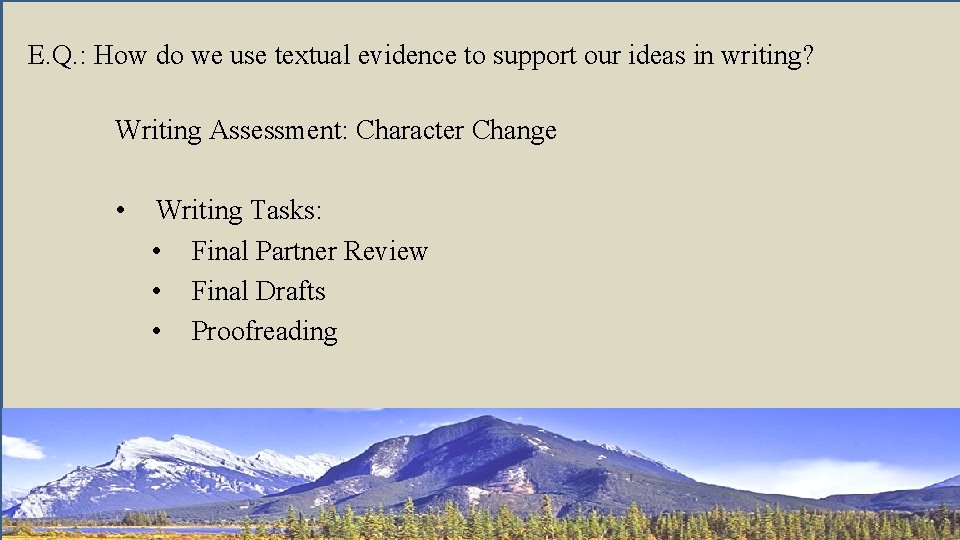 E. Q. : How do we use textual evidence to support our ideas in