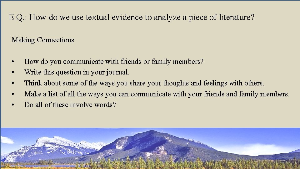 E. Q. : How do we use textual evidence to analyze a piece of