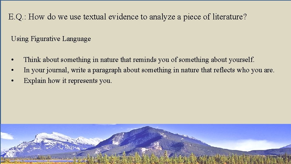 E. Q. : How do we use textual evidence to analyze a piece of