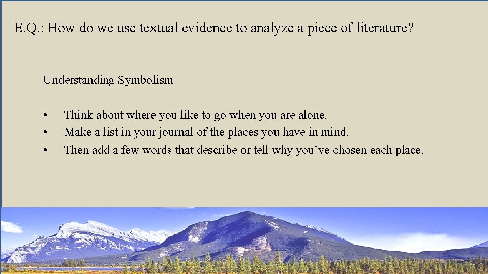 E. Q. : How do we use textual evidence to analyze a piece of