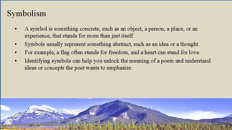 Symbolism • • A symbol is something concrete, such as an object, a person,