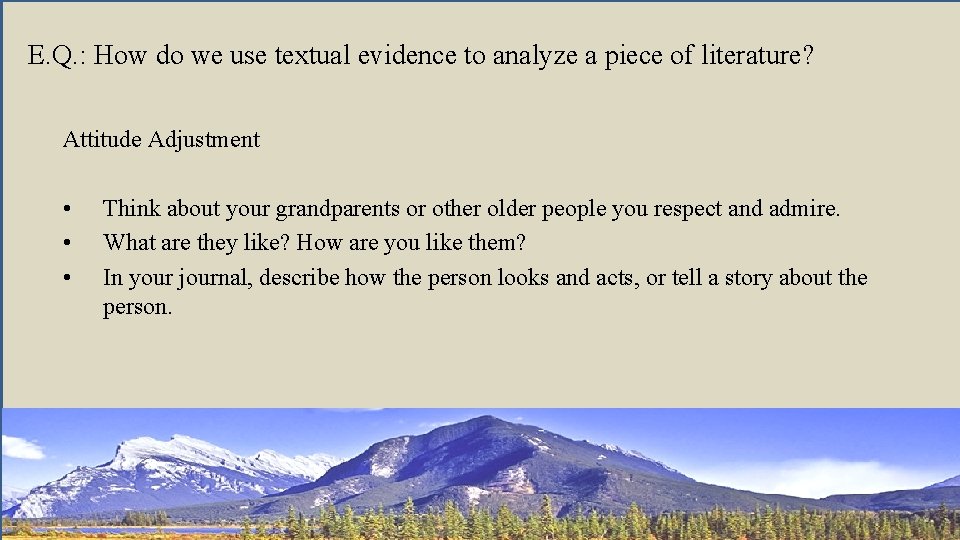 E. Q. : How do we use textual evidence to analyze a piece of