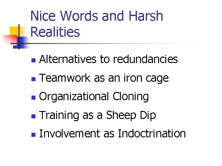 Nice Words and Harsh Realities n Alternatives to redundancies n Teamwork as an iron