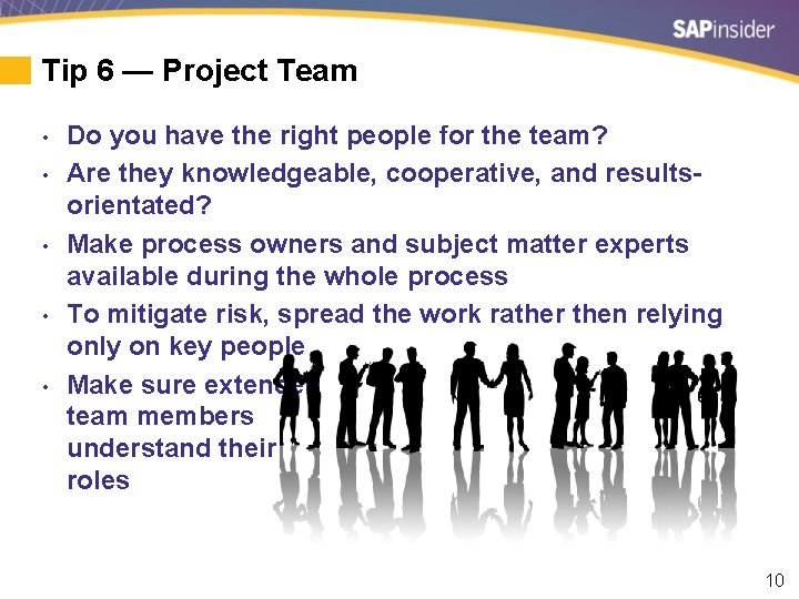 Tip 6 — Project Team • • • Do you have the right people
