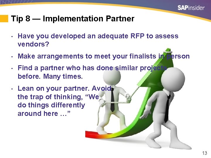 Tip 8 — Implementation Partner • Have you developed an adequate RFP to assess