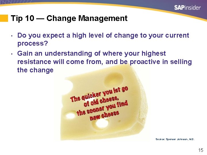 Tip 10 — Change Management • • Do you expect a high level of