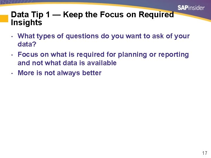 Data Tip 1 — Keep the Focus on Required Insights • • • What