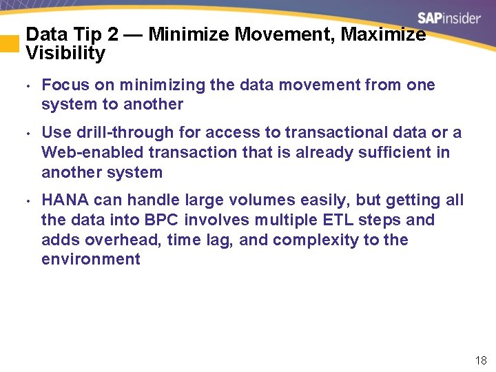 Data Tip 2 — Minimize Movement, Maximize Visibility • Focus on minimizing the data