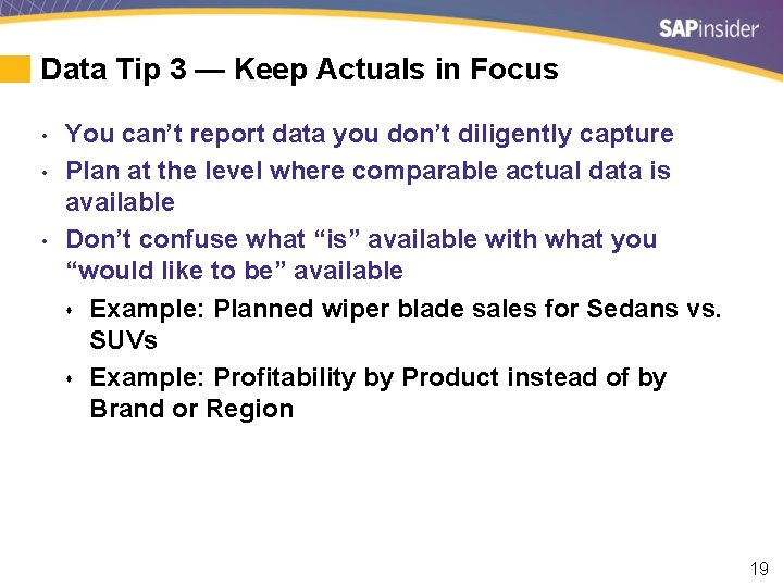 Data Tip 3 — Keep Actuals in Focus • • • You can’t report