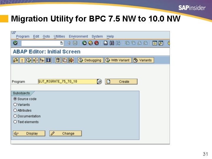 Migration Utility for BPC 7. 5 NW to 10. 0 NW 31 
