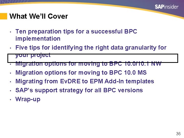 What We’ll Cover • • Ten preparation tips for a successful BPC implementation Five