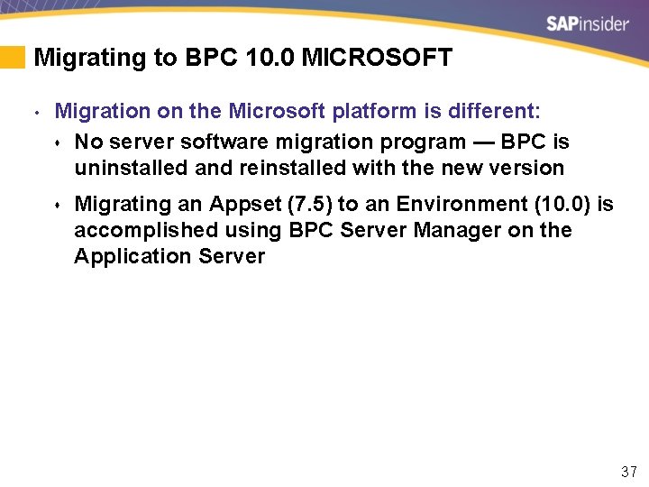Migrating to BPC 10. 0 MICROSOFT • Migration on the Microsoft platform is different: