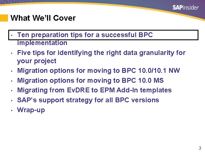 What We’ll Cover • • Ten preparation tips for a successful BPC implementation Five