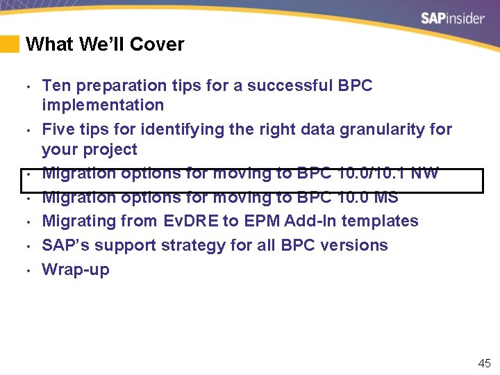 What We’ll Cover • • Ten preparation tips for a successful BPC implementation Five