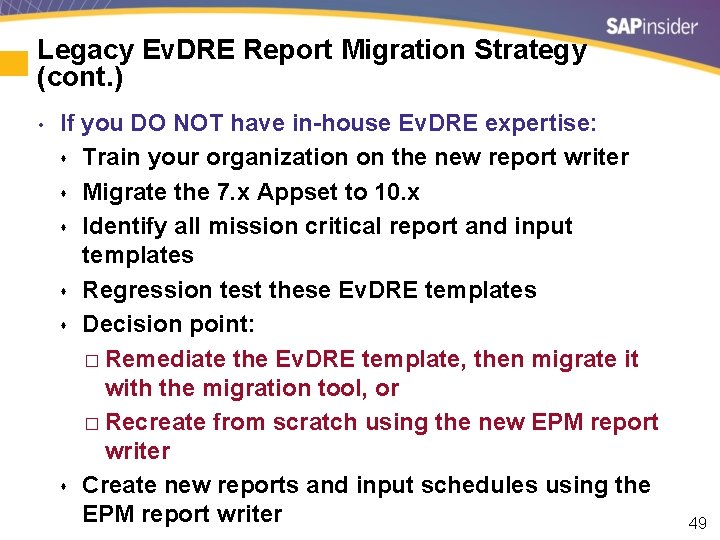 Legacy Ev. DRE Report Migration Strategy (cont. ) • If you DO NOT have