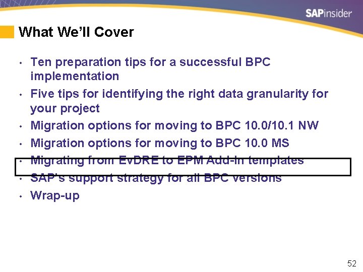 What We’ll Cover • • Ten preparation tips for a successful BPC implementation Five