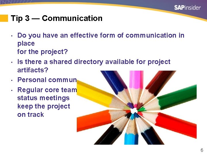Tip 3 — Communication • • Do you have an effective form of communication